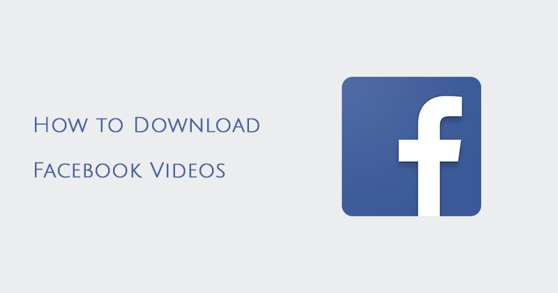 How to Download Facebook Videos