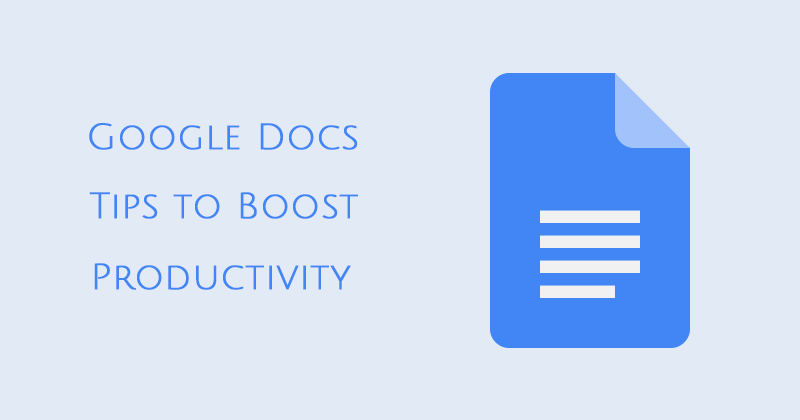 Google Docs Tips to Boost Productivity